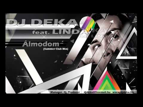 Dj Deka feat  LINDA   Álmodom Summer Club Mix   YouTube