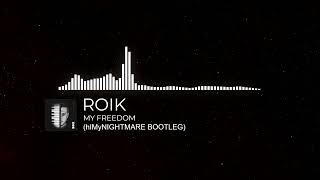 Download lagu ROIK - MY FREEDOM (hIMyNIGHTMARE BOOTLEG) [Extended Mix] mp3