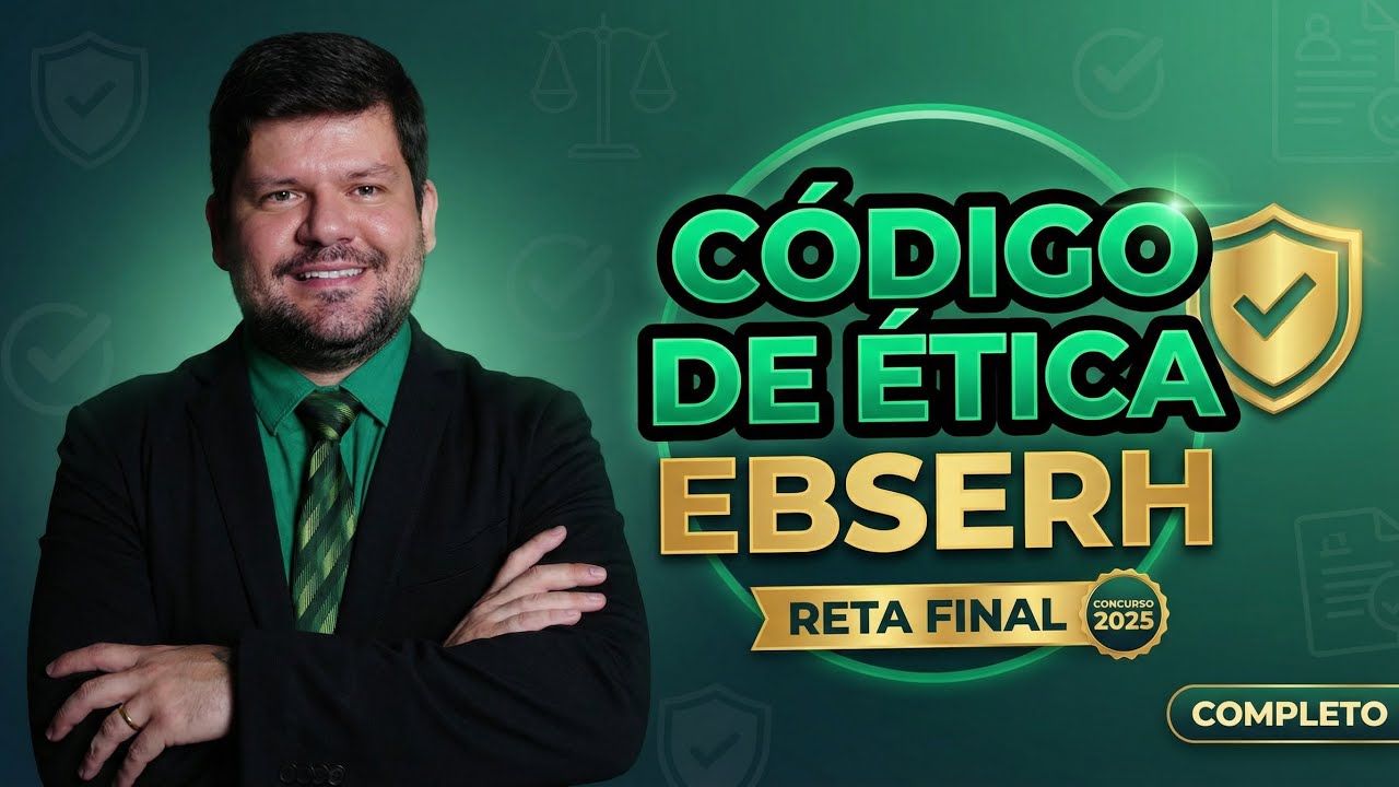 Legislação da EBSERH. Código de ética e conduta da EBSERH (RETA FINAL EBSERH)