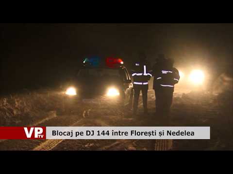 Blocaj pe DJ 144 între Florești și Nedelea