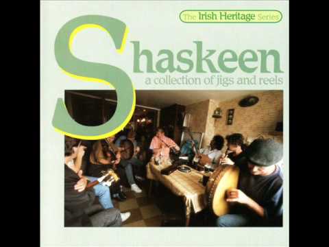 Shaskeen: Rambling Pitchfork / Maids Of Glenroe / Paddy McMahon's Jig