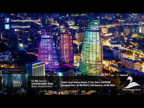 CJ SN Pres. Unbelievable Man - Baku (Original Mix) [Soul Waves Music]