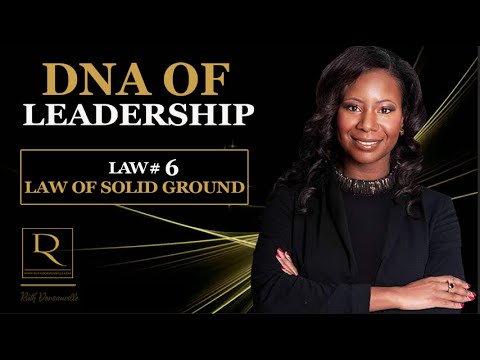 DNA of Leadership, Law #6 - Law of Solid Ground