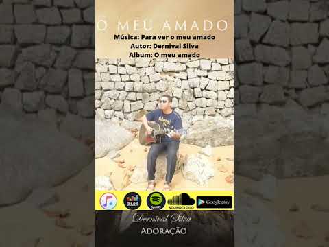 Para Ver O Meu Amado - Dernival Silva