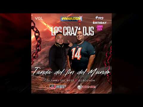 TANDA DEL FIN DEL MUNDO @djjimmydelwest5073 FT DJ BOCHOM VERSION DE  CUMPLEAÑOS DE JIMMY 2024