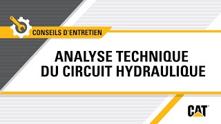 Comment effectuer l’analyse technique du circuit hydraulique Cat®