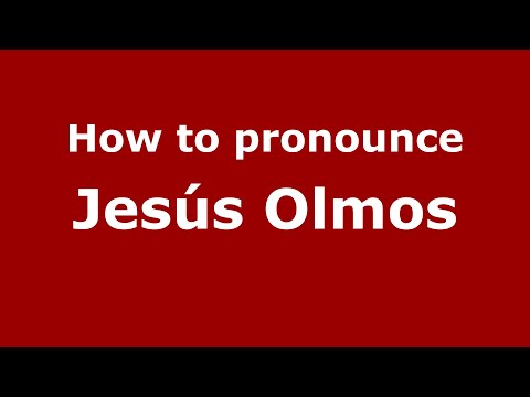 How to pronounce Jesús Olmos (Mexico/Mexican Spanish) - PronounceNames.com