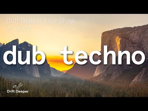 DUB TECHNO MIX - Drift Deeper Live Show 204 - 27.02.22