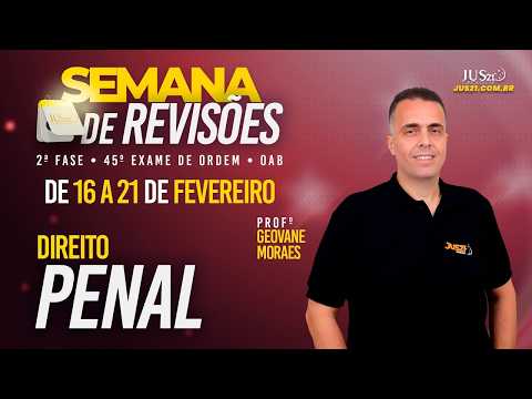 SEMANA DE REVISÃO 2ª FASE OAB | JUS21 | DIR PENAL | GEOVANE MORAES