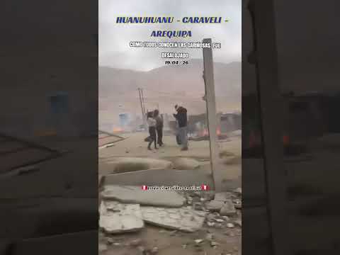 Desalojo en Huanuhuanu - Caravelí, Arequipa 😔