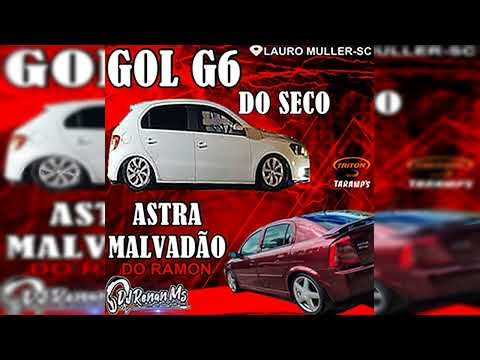 CD GOL G6 DO SECO E ASTRA MALVADÃO DO RAMON DE LAURO MULLER - SC - DJ RENAN MS
