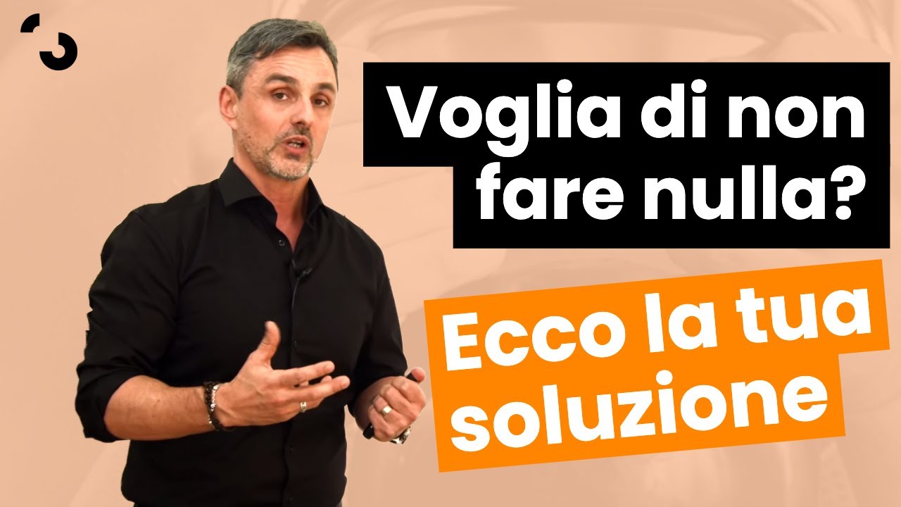 Voglia di non far nulla Ecco la tua soluzione | Filippo Ongaro