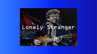 Lonely Stranger - Lyrics - Eric Clapton