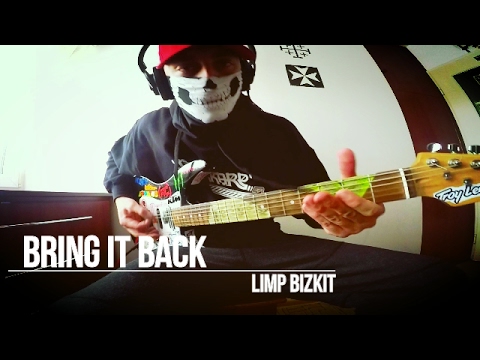 Limp Bizkit - Bring It Back (Guitar Cover)