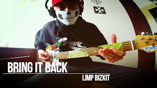 Limp Bizkit - Bring It Back (Guitar Cover)