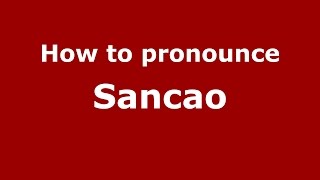 How to pronounce Sancao