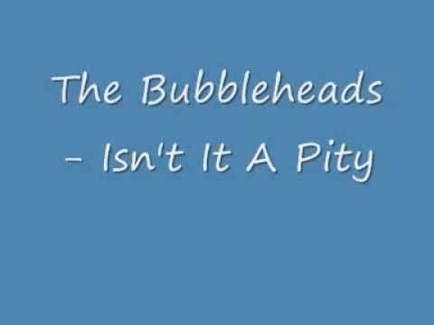 The Bubbleheads - Isn't It A Pity - (George Harrison Cover).