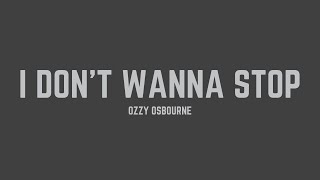 Ozzy Osbourne - I Don&#39;t Wanna Stop (Lyrics)