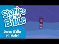 Jesus Walks on Water | Stories of the Bible