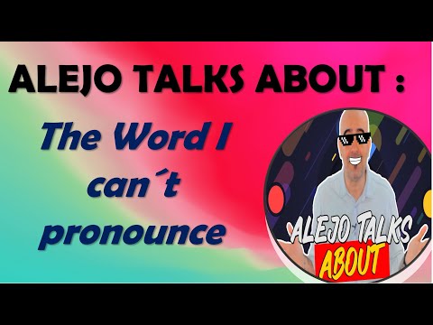 ALEJO TALKS ABOUT the word I cannot Pronounce in ENglish