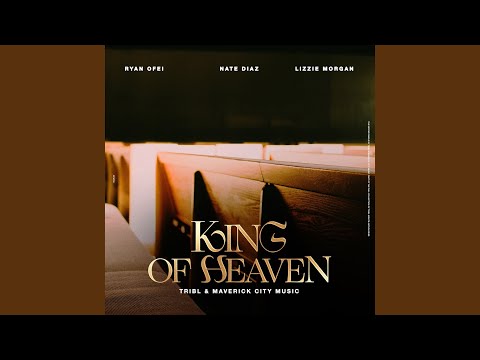 King of Heaven (Reign Jesus Reign) (feat. Lizzie Morgan, Ryan Ofei, Nate Diaz)