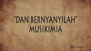 Download lagu Musikimia - Dan Bernyanyilah [lirik] mp3