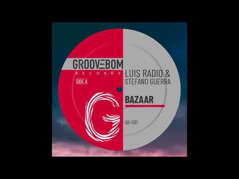Luis Radio & Stefano Guerra   Bazaar (Original Mix)