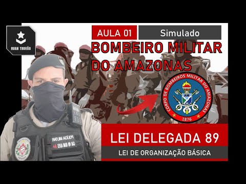 AULA 01 - SOLDADO E OFICIAL BOMBEIRO MILITAR DO AMAZONAS 2022 - LEI DELEGADA 89 - LOB CBMAM
