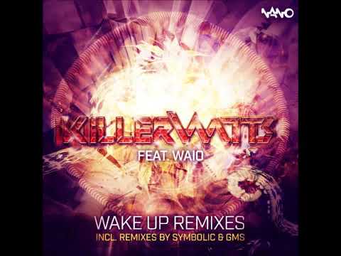 Killerwatts feat  Waio   Wake Up Symbolic Remix