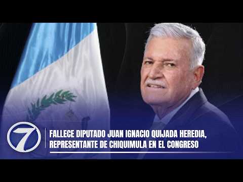Fallece diputado Juan Ignacio Quijada Heredia, representante de Chiquimula en el Congreso