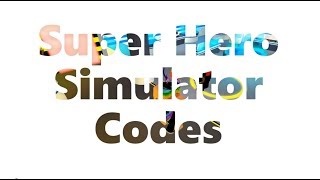 New Superhero Simulator Codes All 2019 à¸Ÿà¸£ à¸§ à¸