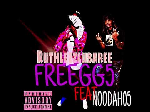 RUTHLEZZLUBAREE - FREEGG5 FT NOODAH05