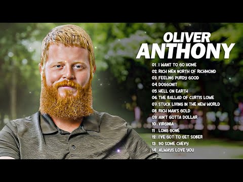 Oliver Anthony Songs Playlist - I Want To Go Home, Rich Men North Of Richmond, Feeling Purdy Good