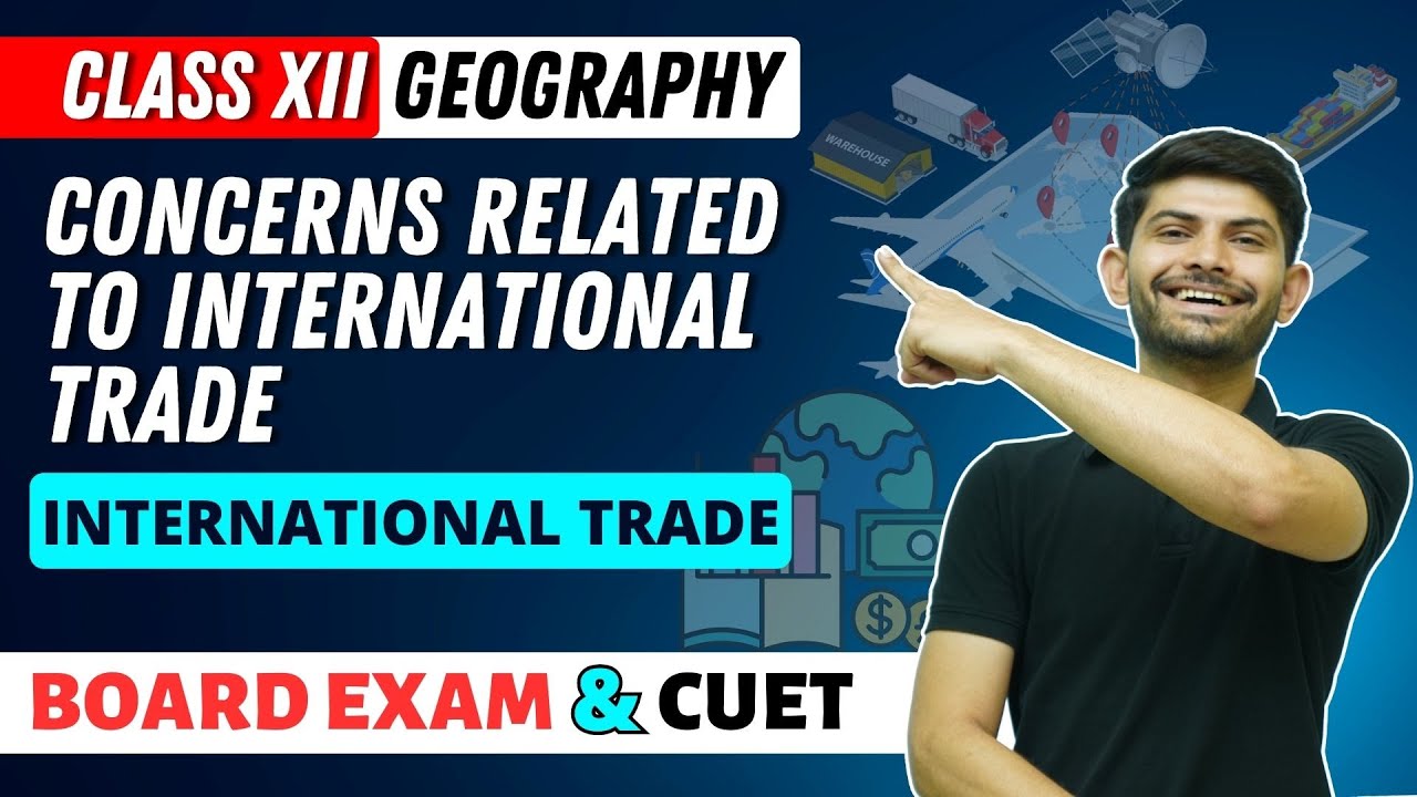 Concerns Related To International Trade | International Trade| Class 12 Geography 2023-24