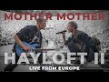 Mother Mother Hayloft II Live From Europe