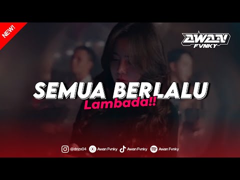 DJ BIARLAH SEMUA BERLALU PERGI DAN TAKKAN KEMBALI [LAMBADA] VIRAL TIKTOK!