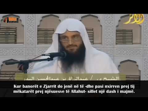 BESIMI se Xheneti dhe Zjarri janë krijuar dhe kurr s’do të zhduken - Shejh Abdurrazak el Beder