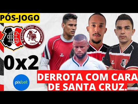 😡DERROTA COM CARA DE SANTA CRUZ - SANTA CRUZ 0X2 JACUIPENSE - PÓS-JOGO - SÉRIE D 2022.