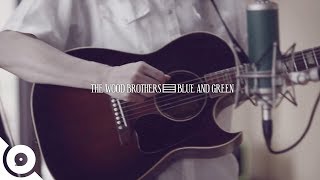 The Wood Brothers - Blue and Green | OurVinyl Sessions