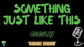 Download lagu Coldplay - Something Just Like This (Karaoke Version) mp3