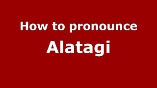 How to pronounce Alatagi