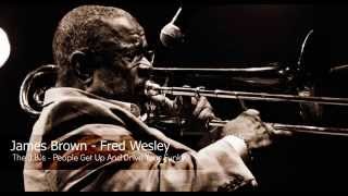 James Brown - Fred Wesley - People Get Up &amp; Drive Your Funky Soul