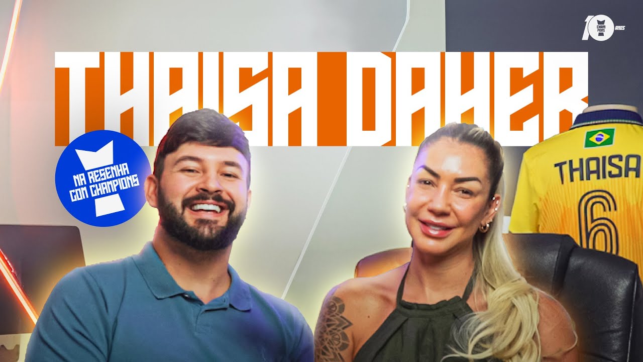 Thaisa Daher | Podcast Na Resenha Com Champions