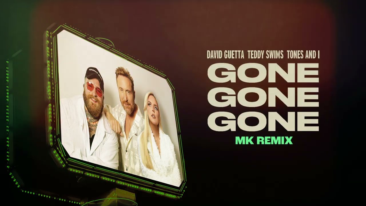 David Guetta, Teddy Swims, Tones And I - Gone Gone Gone (MK Remix)