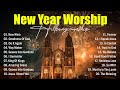 New Year Worship Songs 2026 Worship Songs For The New Year Best Christian New Year Prayer