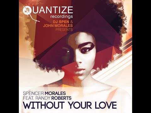 Spencer Morales Feat. Randy Roberts - Without Your Love (Spen & Thommy Heavy Vibes Mix)