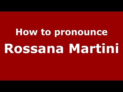 How to pronounce Rossana Martini (Italian/Italy) - PronounceNames.com