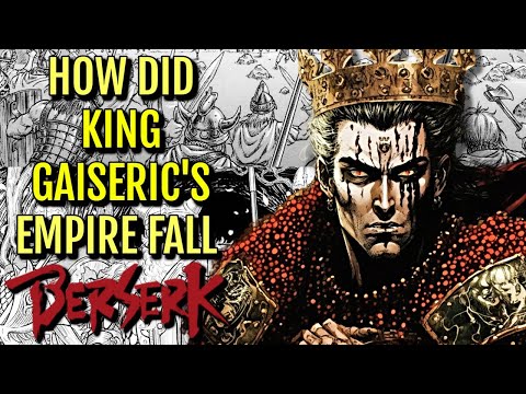 How Did Berserk's Most Dangerous Empire Of King Gaiseric Fall? - Explored!