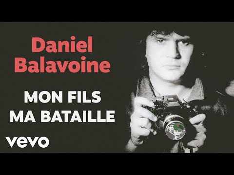 Daniel Balavoine - Mon fils ma bataille