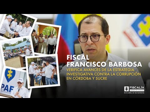 Fiscal Barbosa verifica estrategia investigativa contra corrupción en Córdoba y Sucre